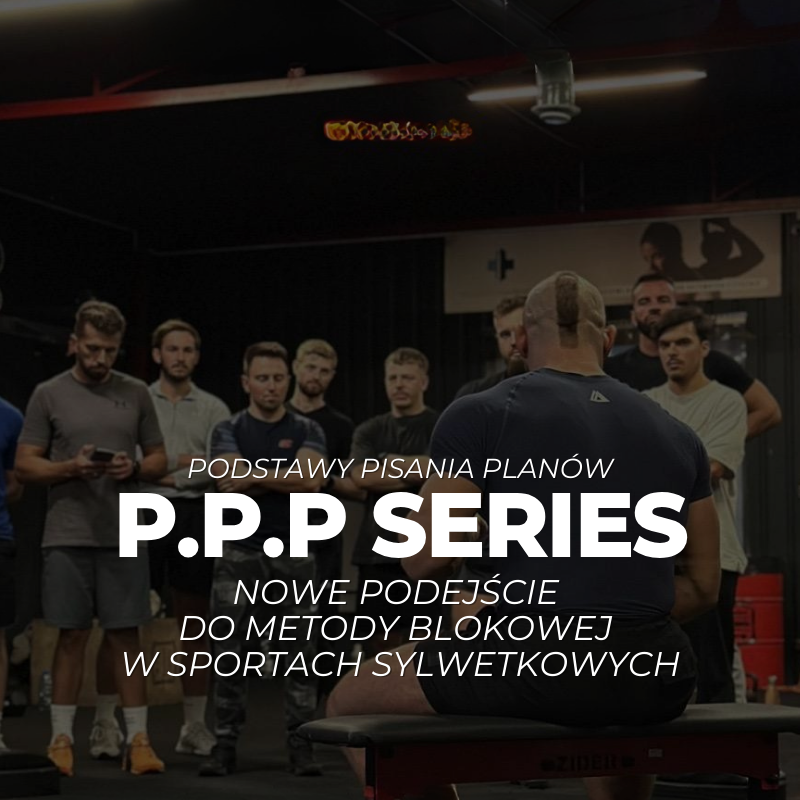 PPP Series - Nowe podejście do metody blokowej w sportach sylwetkowych