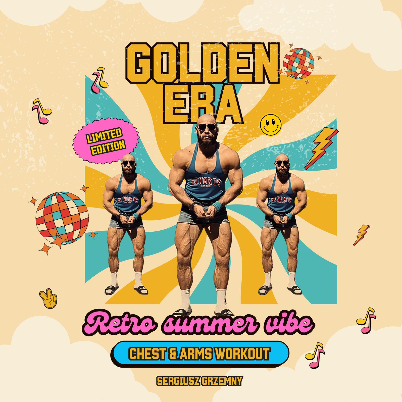 Golden Era Retro Summer Vibe Limited Edition  Chest & Arms Workout